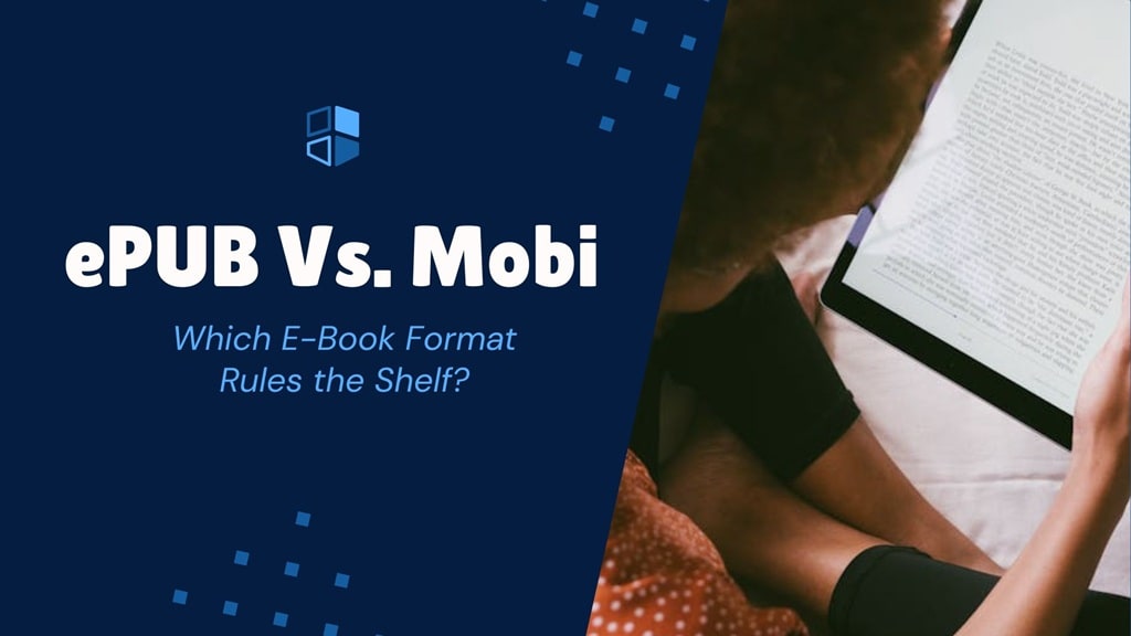 ePUB Vs. Mobi E-Book Format