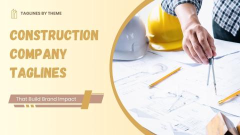 100+ Construction Company Taglines That Build Brand Impact