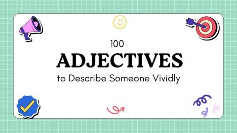 Master List: 100 Adjectives to Describe Someone Vividly