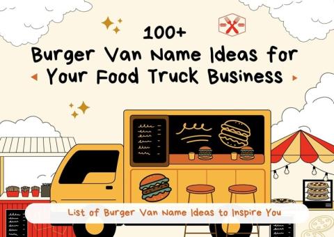100+ Burger Van Name Ideas for Your Food Truck Business