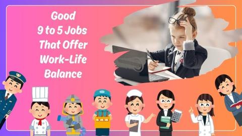 Good 9 to 5 Jobs That Offer Work-Life Balance