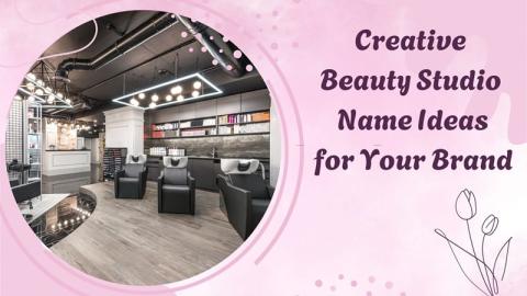 100+ Creative Beauty Studio Name Ideas For Your Brand