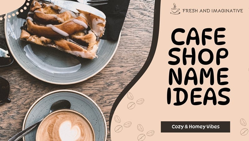 Cafe Shop Name Ideas