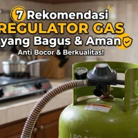 7 Rekomendasi Regulator Gas yang Bagus, Aman, dan Anti Bocor